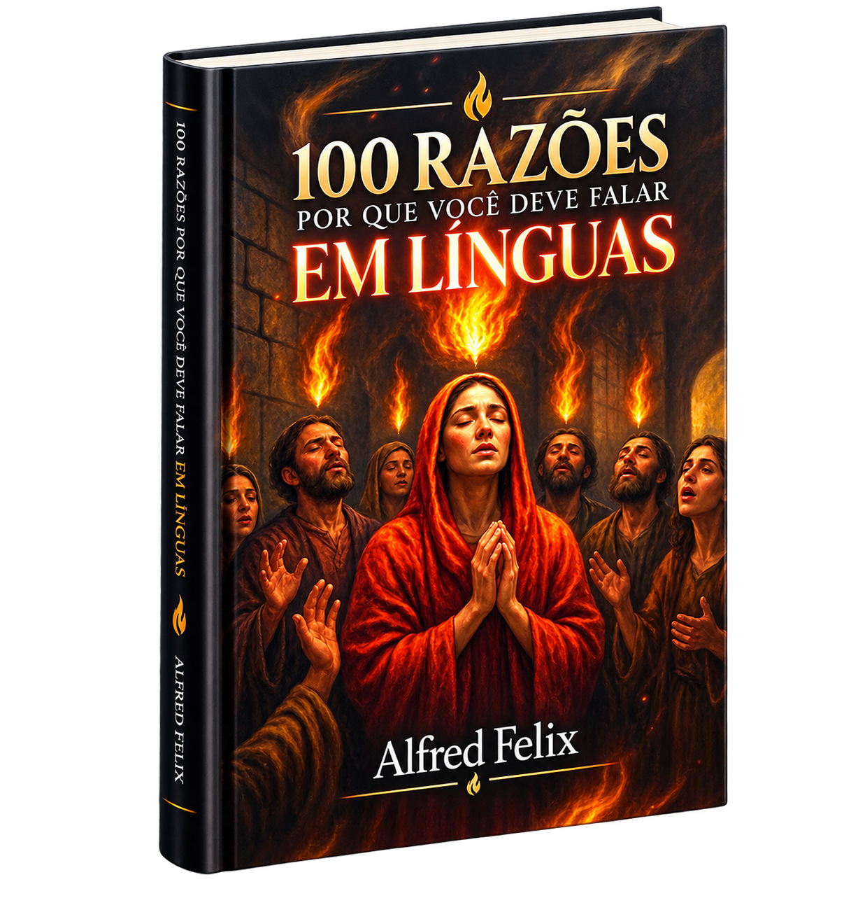 Capa do livro 100 Razões Por que Você Deve Falar em Línguas, de Alfred Felix